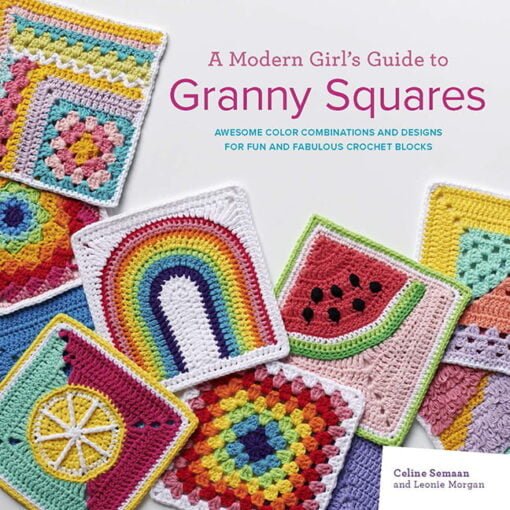 A Modern Girl’s Guide to Granny Squares - By Celine Semaan & Leonie Morgan